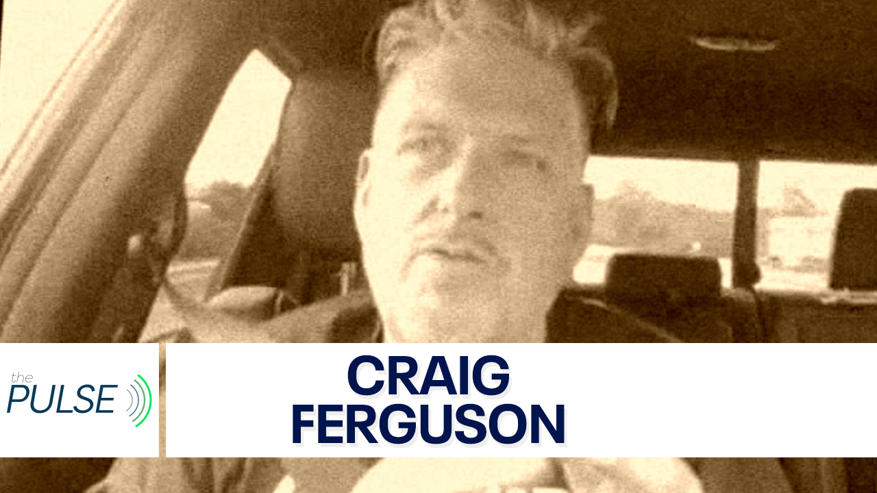 Ep. 28 The Pulse with Bill Anderson: Craig Ferguson