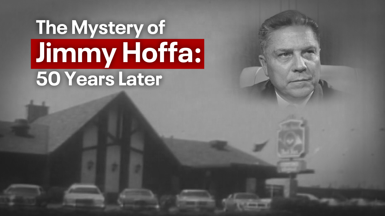 The Mystery of Jimmy Hoffa: 50 Years Later