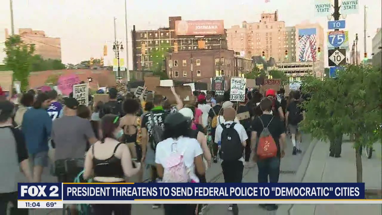 President Trump wants to send federal troops to Detroit to quell protests