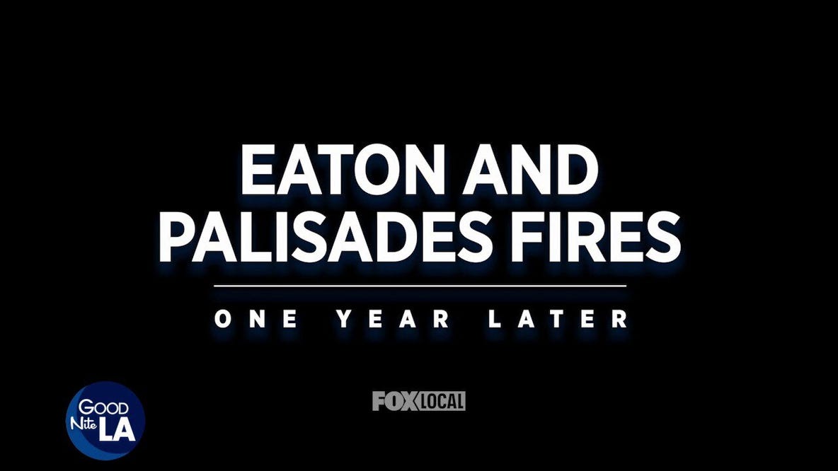 Eaton, Palisades fires: 1 Year Later