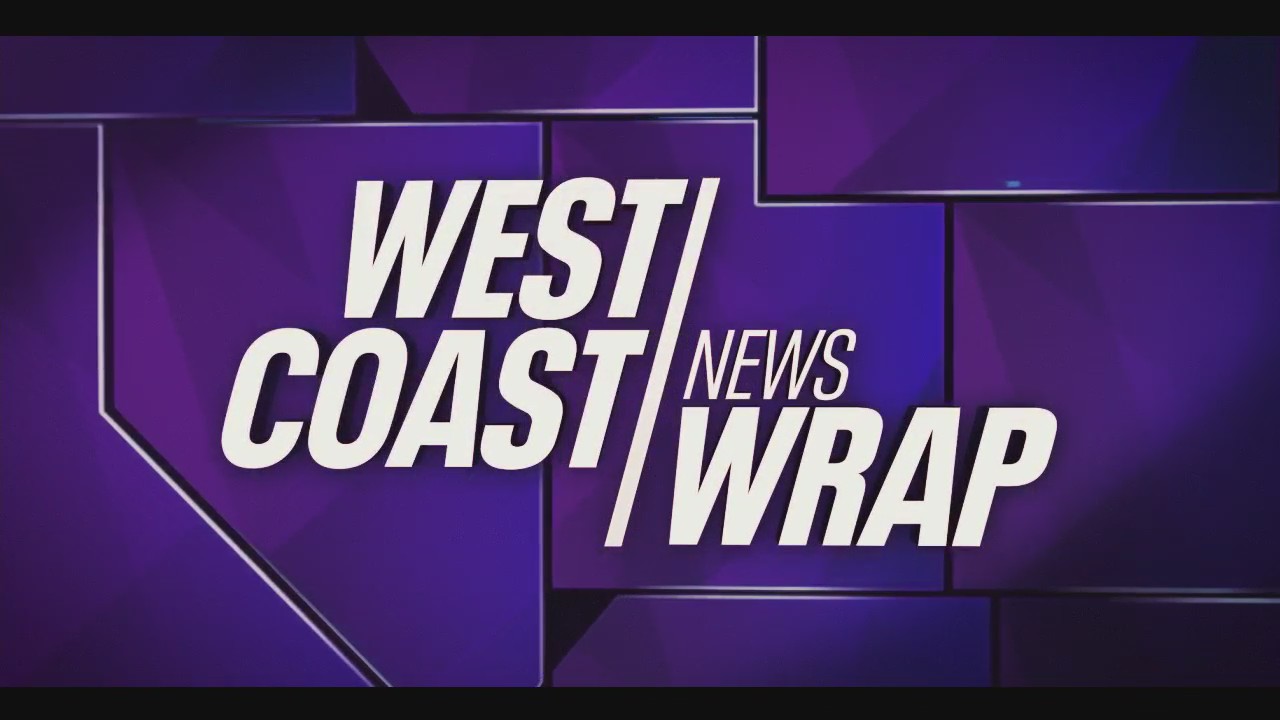 West Coast News Wrap for Friday, 6/20