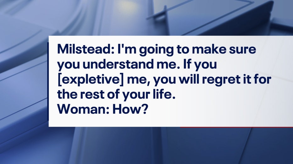 Words Milstead allegedly said to a woman who later filed an Order of Protection against him. The words were included in a petition for the Order of Protection.