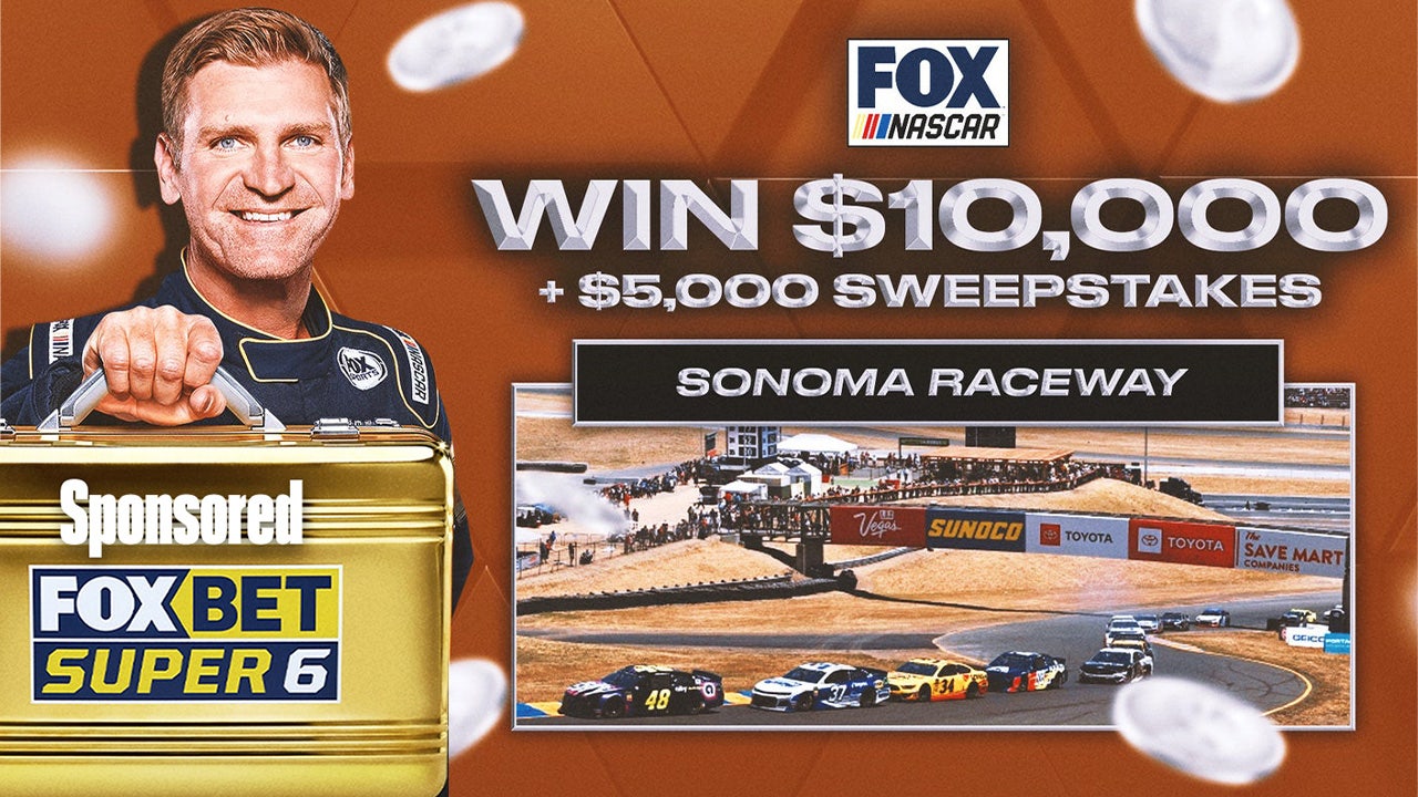 Sonoma Raceway FOX Bet Super 6 contest Clint Bowyer shares NASCAR insight, picks