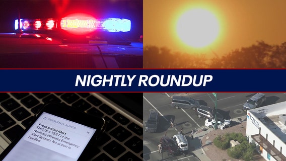 Nightly Roundup: Record-breaking heat continues in Phoenix; details on emergency alert test