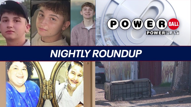 Nightly Roundup: Latest on Preston Lord homicide; $760M Powerball jackpot; disturbing discovery in Phoenix