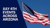 Celebrate July 4th in Phoenix and across Arizona: Where to see fireworks, celebrations