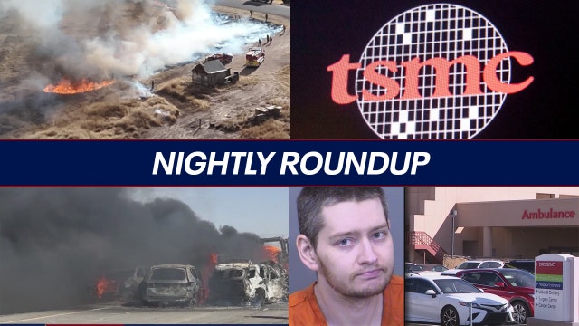 Brush fire results in evacuations; TSMC to invest $100B more in Arizona | Nightly Roundup