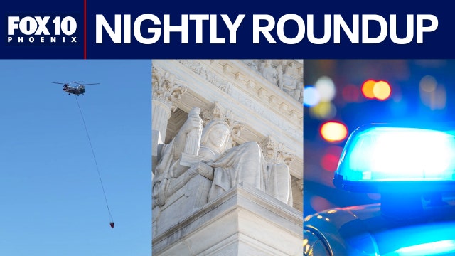 Pocket Fire latest; SCOTUS ruling not expected to impact Arizona | Nightly Roundup