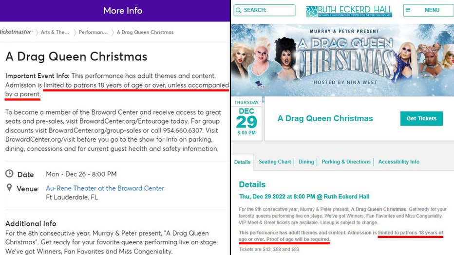 Messages on the ticket pages for both the Broward Center for Performing Arts and Ruth Eckerd Hall note that the Christmas drag show performance "has adult themes and content. Admission is limited to patrons of 18 years of age or over." Broward Center says those under 18 may be accompanied by a parent, but Ruth Eckerd Hall does not give that option, instead further adding that proof of age will be required.