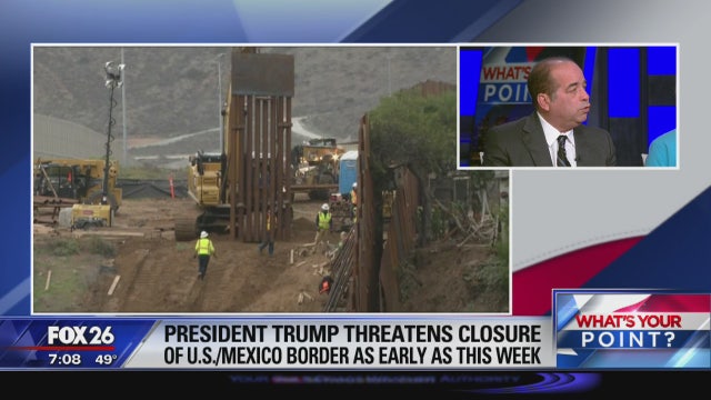 President Trump threatens to close southern border - What's Your Point?