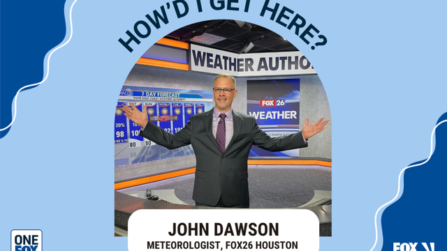 How did I get here? Inside Fox 26 Houston's Meteorologist John Dawson's story