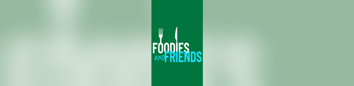 Foodies and Friends