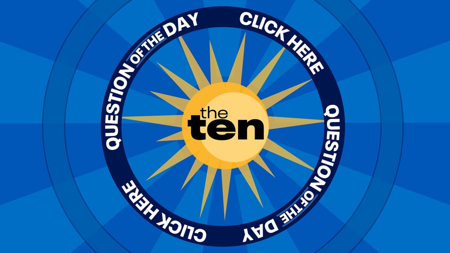 Vote for The Ten's Question of the Day