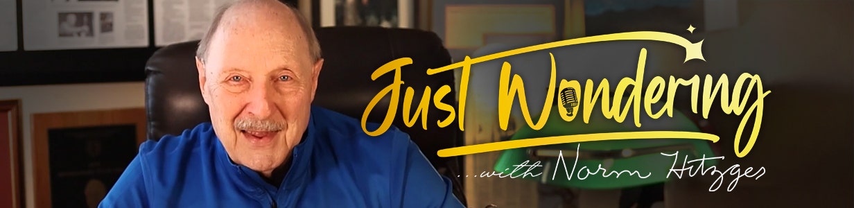 Just Wondering with Norm Hitzges