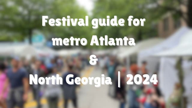 Festival guide for metro Atlanta and North Georgia | 2024