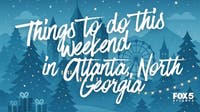Things to do this weekend in metro Atlanta, North Georgia | Dec. 5-7, 2025