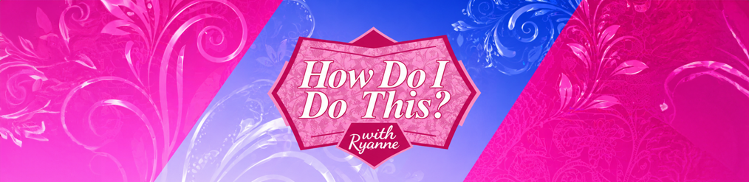 How Do I Do This? with Ryanne