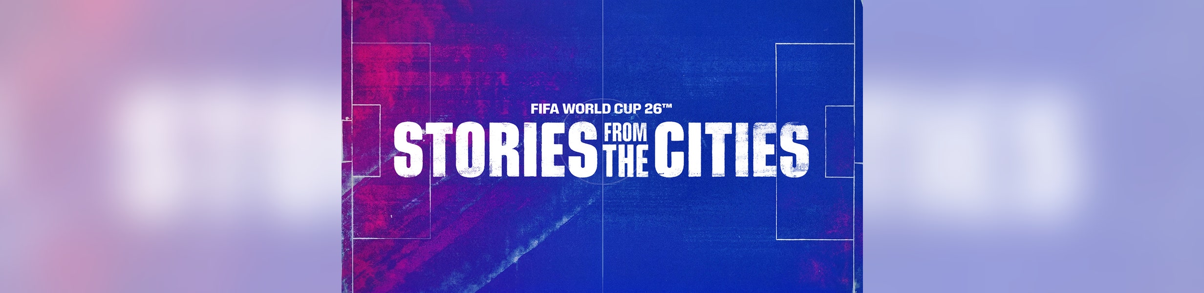 FIFA World Cup '26 Stories from the Cities