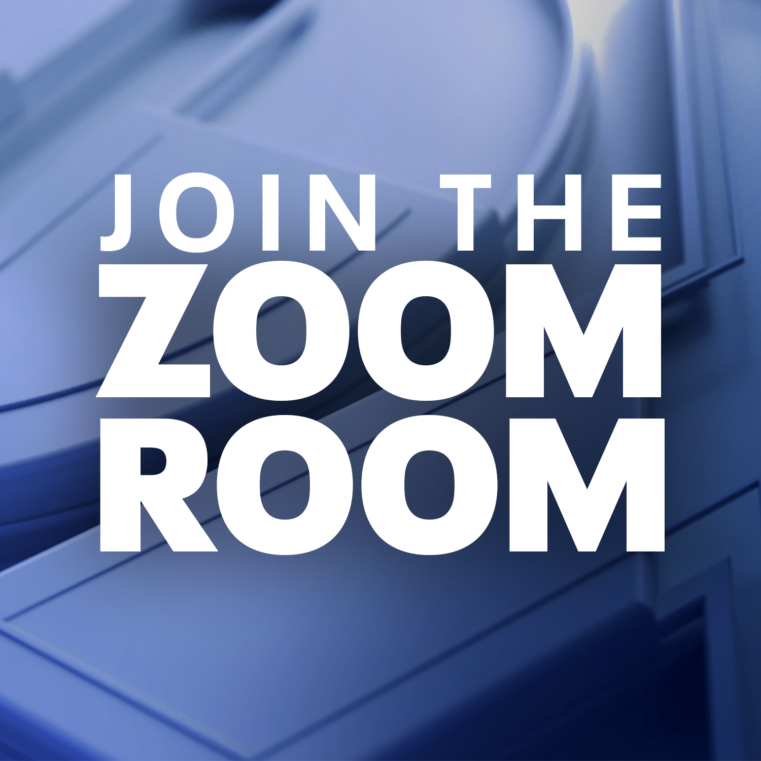 Join the Zoom Room!