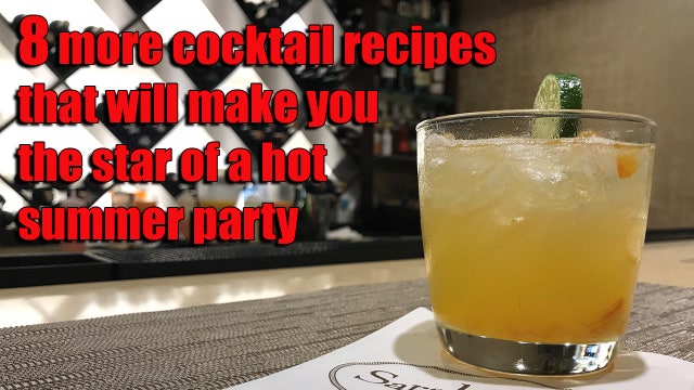 8 more cocktail recipes that will make you the star of a hot summer party