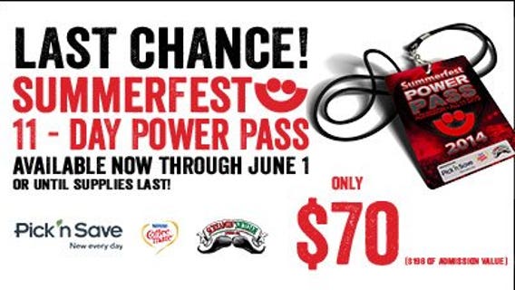 Summerfest savings! Plunk money down for a Power Pass