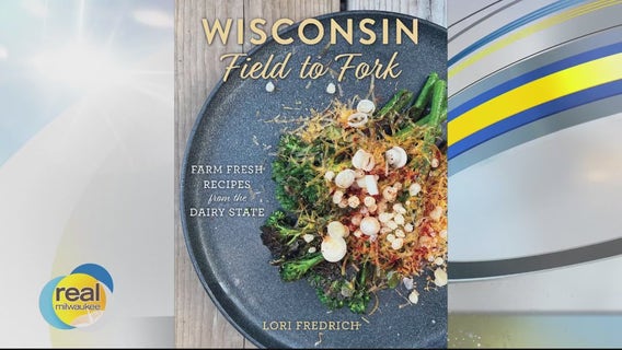 'Wisconsin Field to Fork: Farm-Fresh Recipes from the Dairy State'