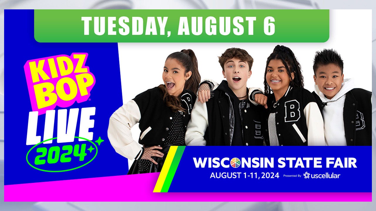 Wisconsin State Fair; KIDZ BOP Live 2024 on Aug. 6 FOX6 Milwaukee