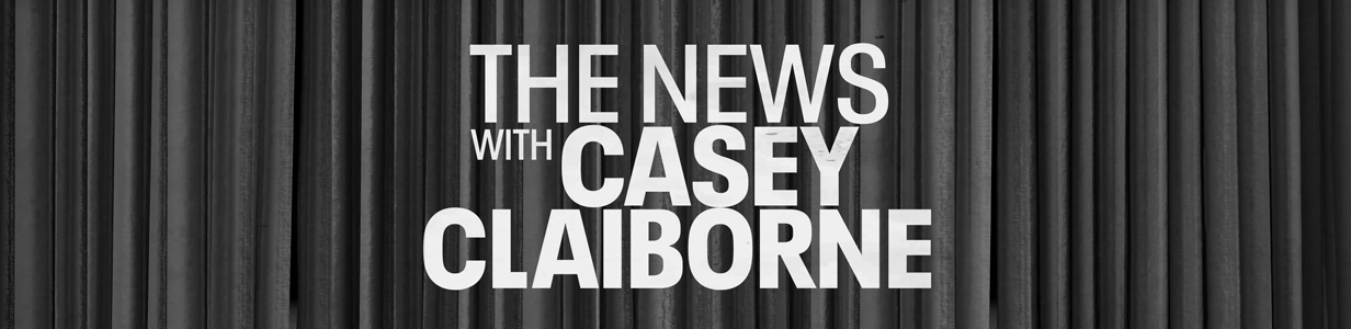 The News with Casey Claiborne