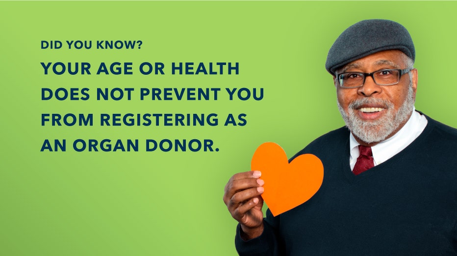 Age and Health does not prevent you from registering as a organ donor