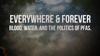 Watch the 3M PFAS documentary | Everywhere & Forever: Blood. Water. And the Politics of PFAS