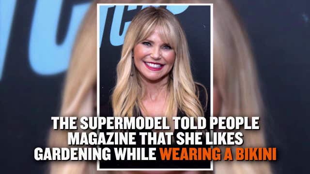 Supermodel Christie Brinkley, 63, likes to garden in a bikini