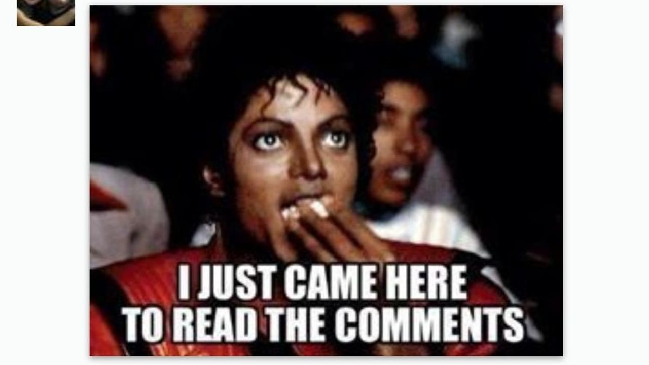 We asked, you delivered your favorite I--just-came-here-to-read-the-comments-Michael-Jackson  Facebook memes